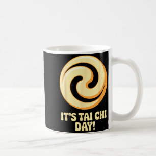 It’s Tai Chi Day Martial Arts Wellness Meditation Coffee Mug