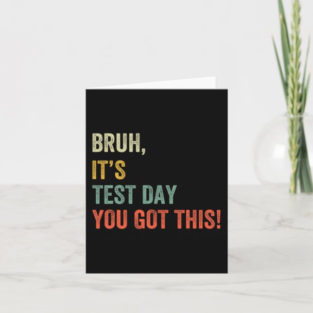 It’s Test Day You Got This Test Day Funny Bro Meme Card (Front)