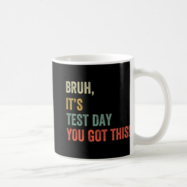 It’s Test Day You Got This Test Day Funny Bro Meme Coffee Mug (Right)