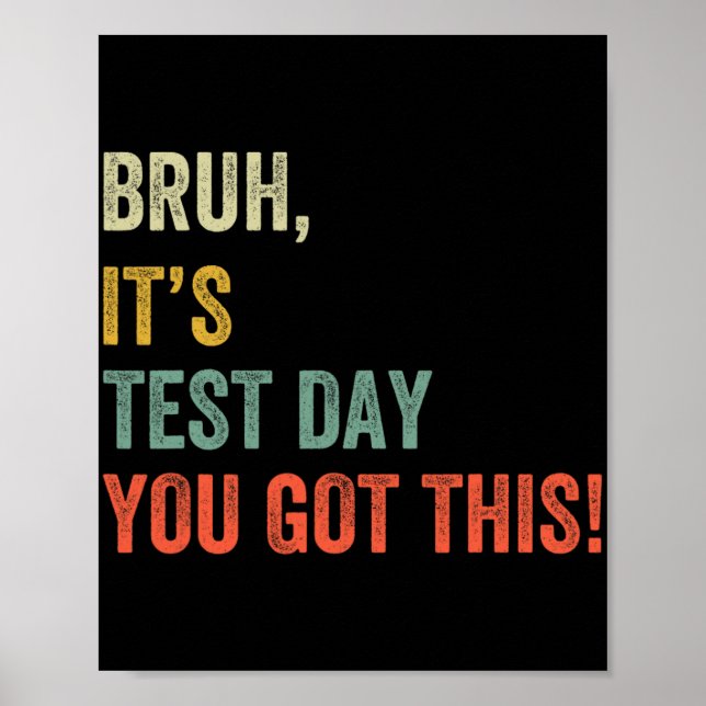 It’s Test Day You Got This Test Day Funny Bro Meme Poster (Front)