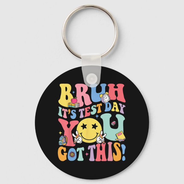 It’s Test Day You Got This Testing Day Teachers Ki Keychain (Front)
