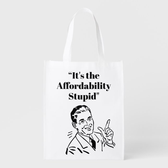 It’s the Affordability Stupid Grocery Bag (Front)