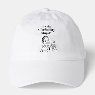 It’s the Affordability Stupid Hat