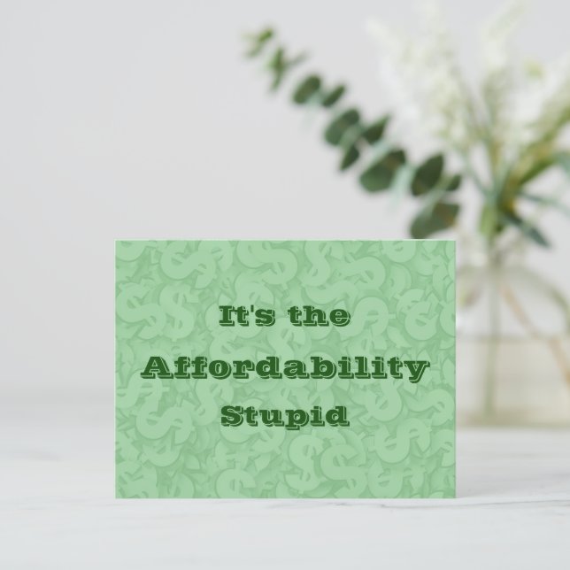 It’s the Affordability Stupid Postcard (Standing Front)