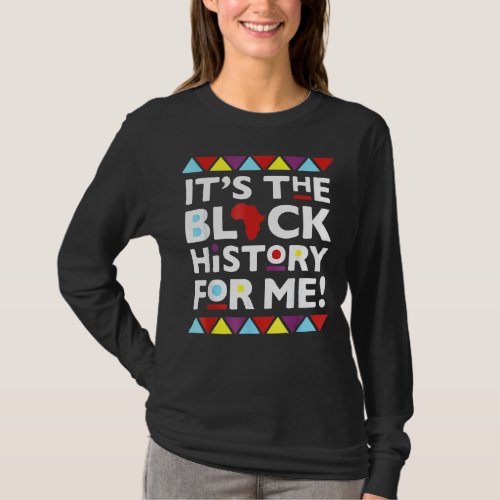 It S The Black History For Me African Pride Bhm Me T_Shirt