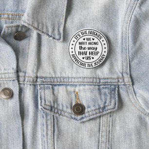 It’s the Friends We Meet Along the Way Button
