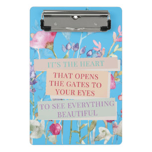 It’s The Heart That Opens The Gates, Floral Garden Mini Clipboard
