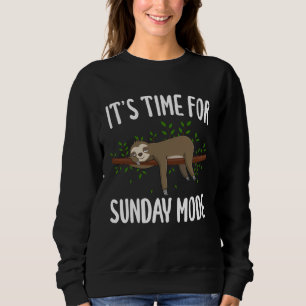 It s Time for Sunday Mode Sloth Sweatshirt