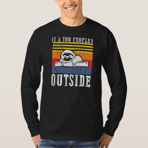 It S Too Peopley Outside Funny Lazy Sloth For Wome T_Shirt