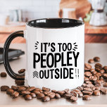It’s Too Peopley Outside Funny Mug<br><div class="desc">For those who prefer a little solitude, this “It’s Too Peopley Outside” mug captures the humor of introversion. Perfect for anyone who needs their coffee before facing the world, this mug makes a great gift for introverts, homebodies, or anyone who can relate to wanting to avoid the crowds. Enjoy your...</div>