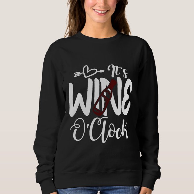 It S Wine O Clock  99 Sweatshirt (Front)