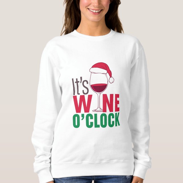 It’s Wine O’Clock Christmas  Sweatshirt (Front)