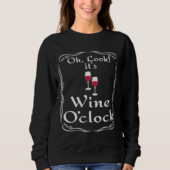 It S Wine O Clock Sweatshirt (Front)