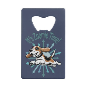 It’s Zoomie Time Beagle Credit Card Bottle Opener