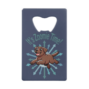 It’s Zoomie Time Chocolate Lab Credit Card Bottle Opener