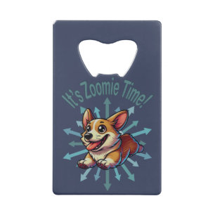 It’s Zoomie Time Corgi Credit Card Bottle Opener