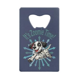 It’s Zoomie Time Dalmatian Credit Card Bottle Opener