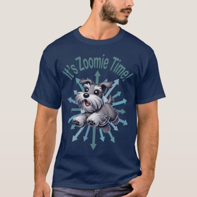 It’s Zoomie Time Miniature Schnauzer T-Shirt