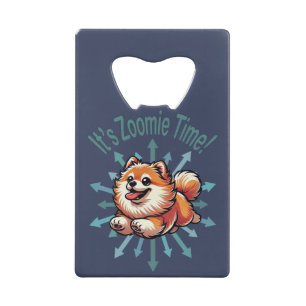 It’s Zoomie Time Pomeranian Credit Card Bottle Opener