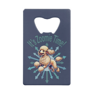 It’s Zoomie Time Poodle Credit Card Bottle Opener