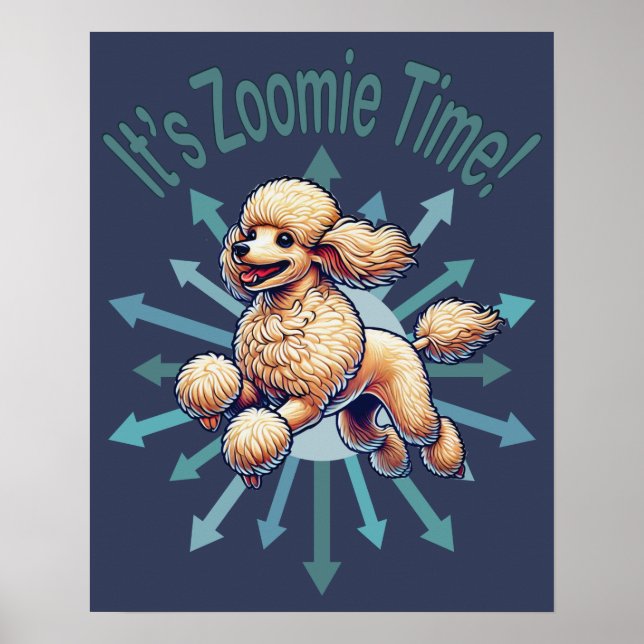 It’s Zoomie Time Poodle Poster (Front)