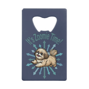 It’s Zoomie Time Shih Tzu Credit Card Bottle Opener