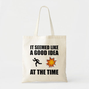 It Seemed Like A Good Idea At The Time Tote Bag