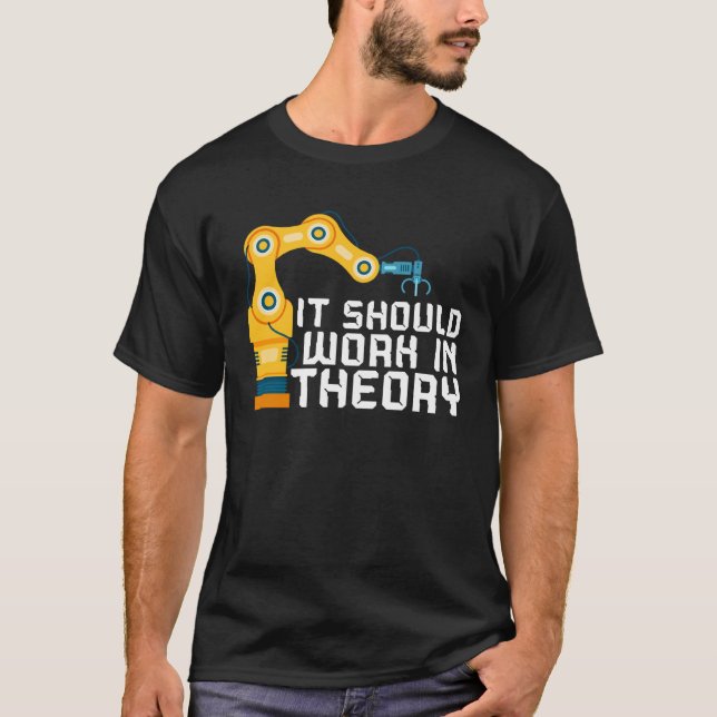 It Should Work In Theory Artificial Intelligence R T-Shirt (Front)