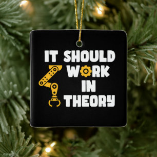 It Should Work In Theory, Funny Robotic Arm Saying Ceramic Ornament