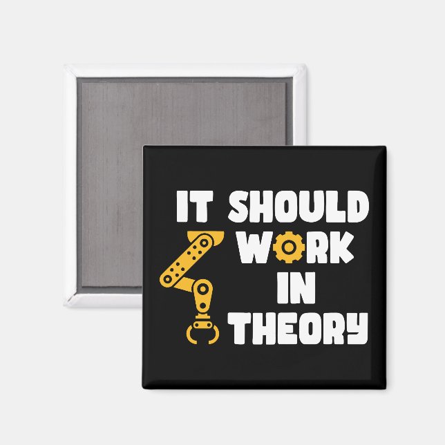 It Should Work In Theory, Funny Robotic Arm Saying Magnet (Front/Back)