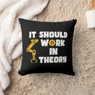 It Should Work In Theory, Funny Robotic Arm Saying Throw Pillow
