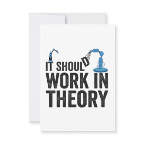 It Should Work In Theory Robotics Engineer Robot  Thank You Card