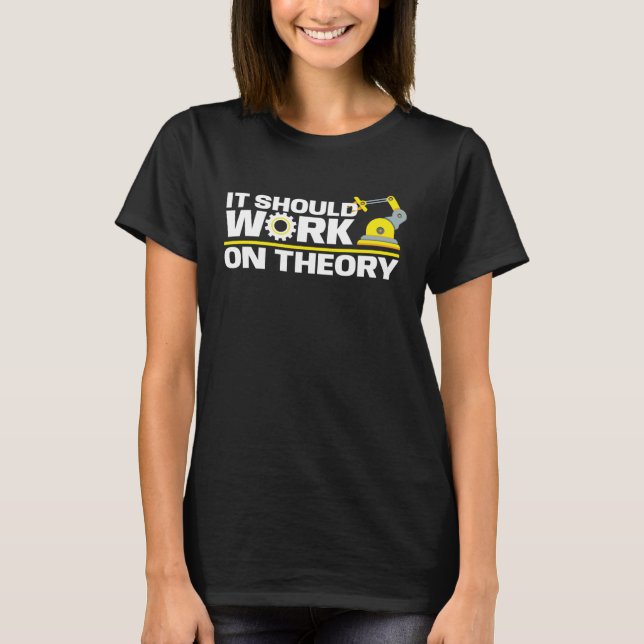 It Should Work In Theory Robotics Engineering Book T-Shirt (Front)