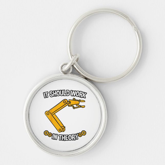 It Should Work In Theory Tshirt Robotics Engineer  Keychain (Front)