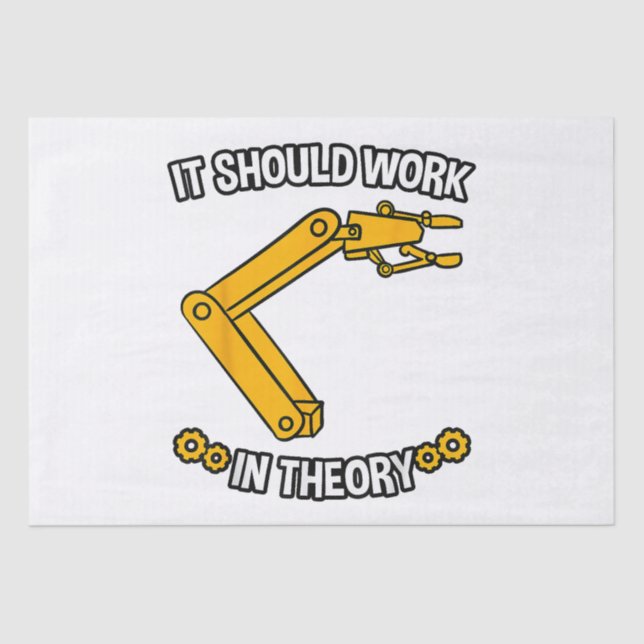 It Should Work In Theory Tshirt Robotics Engineer  Tissue Paper (Front)