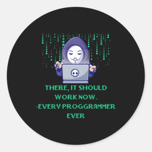 It Should Work Now Every Programmer Ever Web Devel Classic Round Sticker