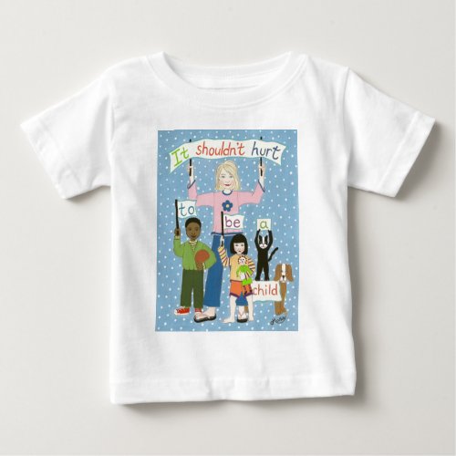 It shouldnt hurt to be a child baby T_Shirt