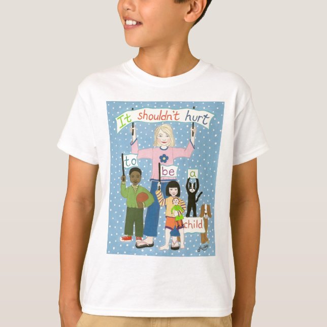 It shouldn't hurt to be a child T-Shirt (Front)