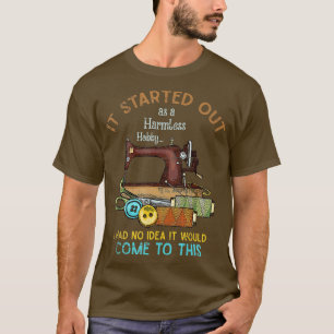 It Started Out As A Harmless Hobby Funny Sewer Cra T-Shirt