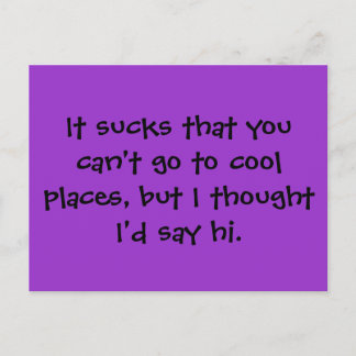 It sucks that you can't go to cool places, but ... postcard