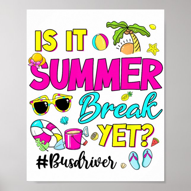 It Summer Break Yet Bus Driver Last Day Of School  Poster (Front)