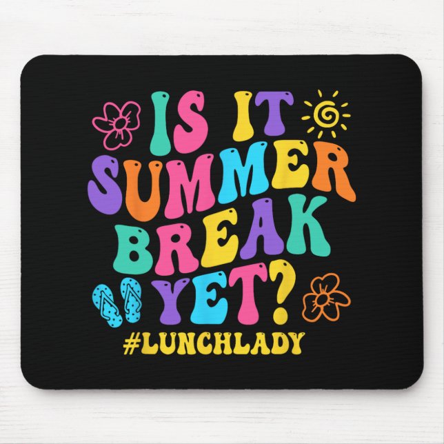 It Summer Break Yet Lunch Lady Last Day Of School  Mouse Pad (Front)