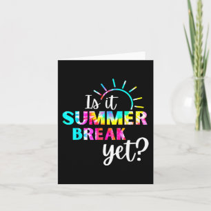 It Summer Break Yet Teacher Appreciation 2 Card