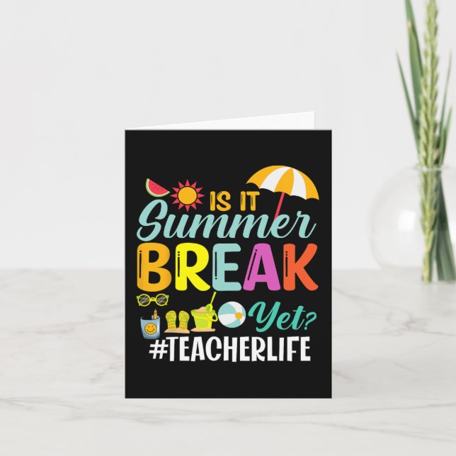 It Summer Break Yet Teacher Appreciation  Card (Front)
