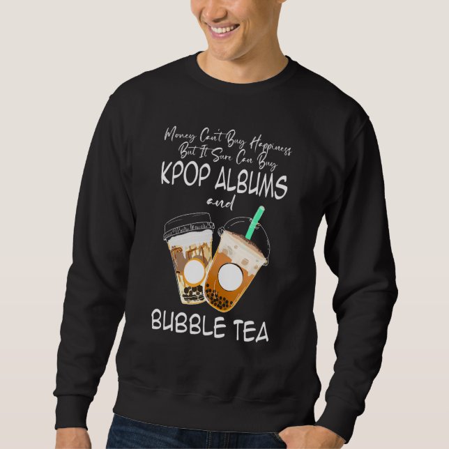 it sure can buy kpop albums and bubble tea Kpop me Sweatshirt (Front)
