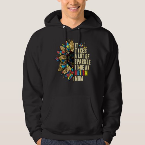 It Take Lot Of Sparkle To Be An Autism Mom Sunflow Hoodie