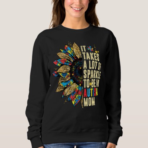 It Take Lot Of Sparkle To Be An Autism Mom Sunflow Sweatshirt