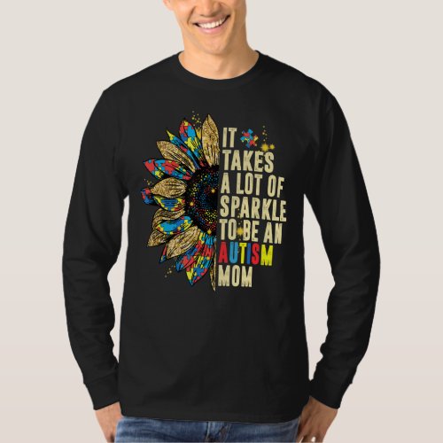 It Take Lot Of Sparkle To Be An Autism Mom Sunflow T_Shirt