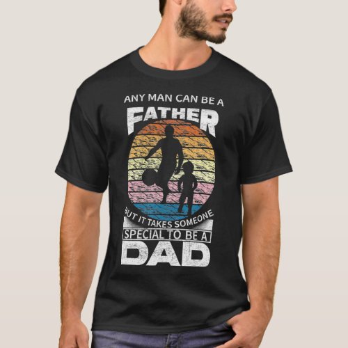 It Take Someone Special To Be A Dad T_Shirt
