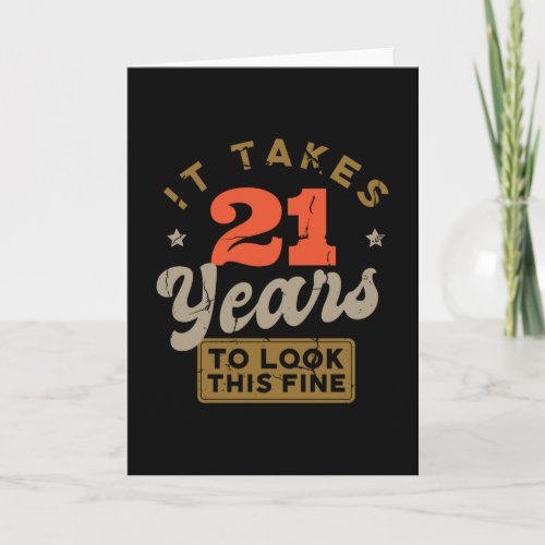 It takes 21 Years to look this fine Greeting Card